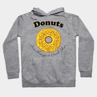 Donuts are always a good idea Hoodie